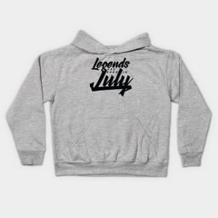 Legends are born in July Kids Hoodie